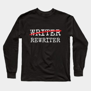 Writer Rewriter | Funny writer Long Sleeve T-Shirt